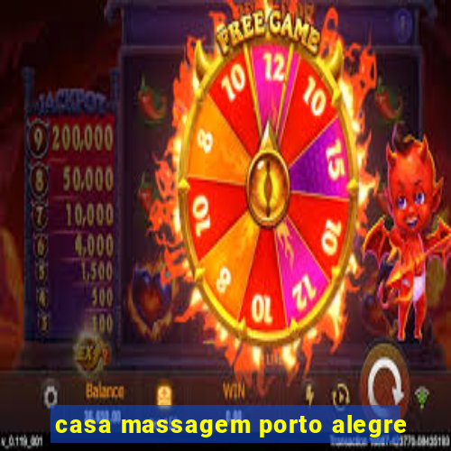 casa massagem porto alegre